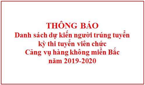 Thông báo danh sách dự kiến người trúng tuyển kỳ thi tuyển viên chức Cảng vụ hàng không miền Bắc năm 2019-2020